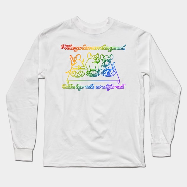 Build A Longer Table, Not A Higher Wall (Rainbow Version) Long Sleeve T-Shirt by Rad Rat Studios